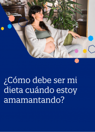 Cómo debe ser mi dieta cuando estoy amamantando